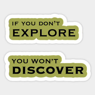 If you don't explore you won't discover Sticker